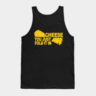 Fold In The Cheese Tank Top